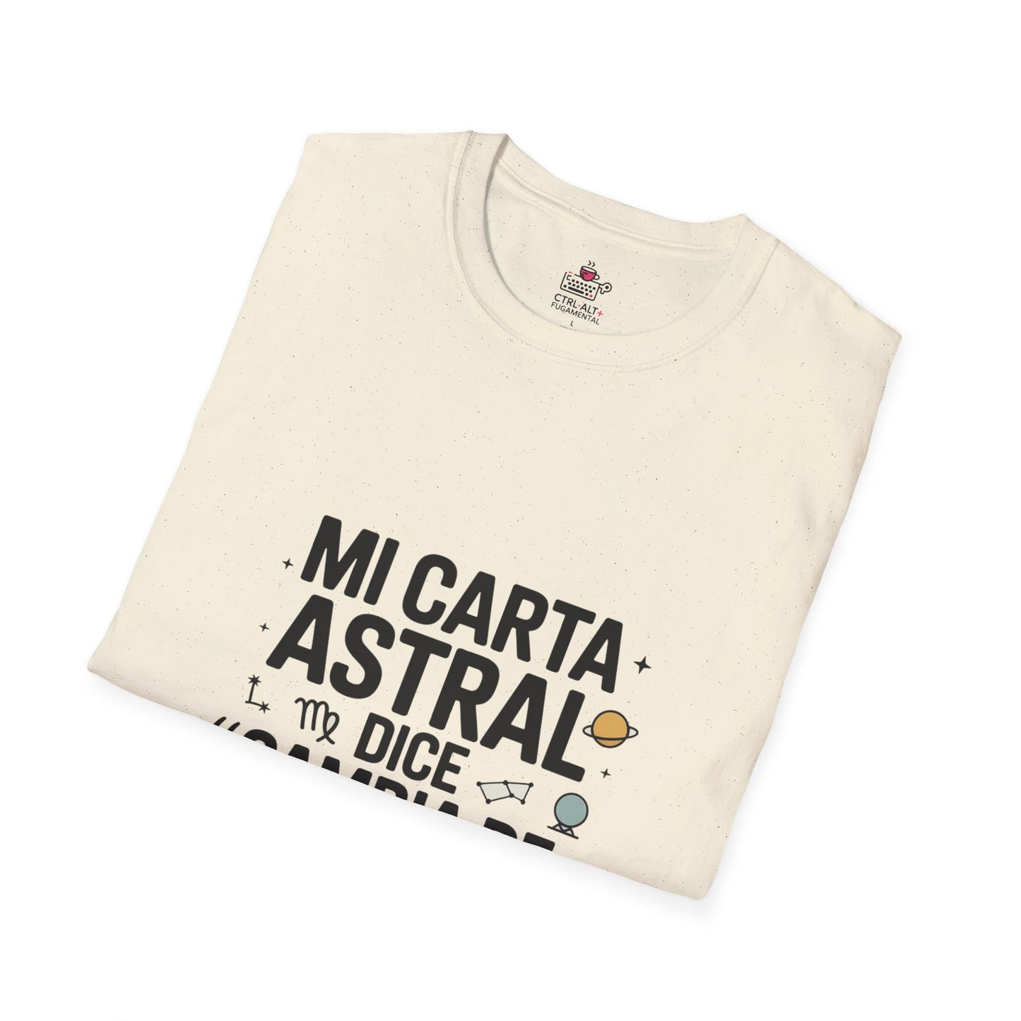 Camiseta Humor de oficina — "Mi Carta Astral Te Dice 'Cambia de Empresa'"