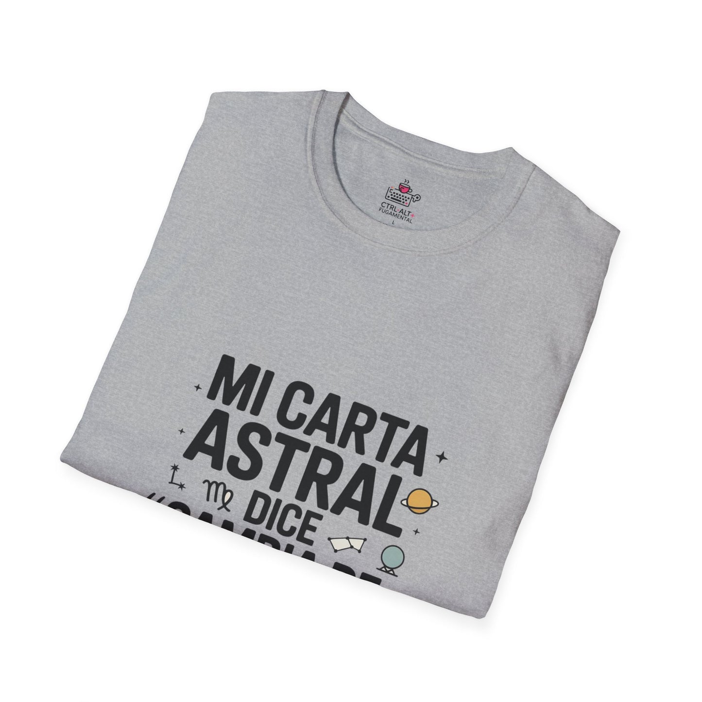 Camiseta Humor de oficina — "Mi Carta Astral Te Dice 'Cambia de Empresa'"
